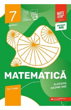 Matematica - Clasa 7 Partea 1 - Initiere - Ion Tudor