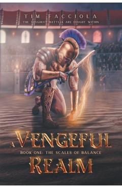 A Vengeful Realm: The Scales of Balance - Book 1 - Tim Facciola