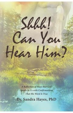 Shhh! Can You Hear Him? - Sandra Hayes