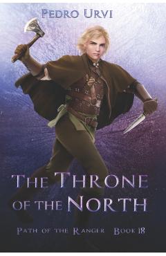 The Throne of the North: (Path of the Ranger Book 18)