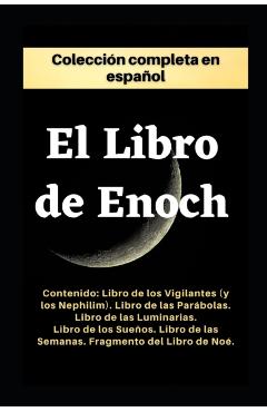 El Libro de Enoc. Colección completa: Edición en español. - Comentarios Y Anexos Por Lic Gonzalo Sa