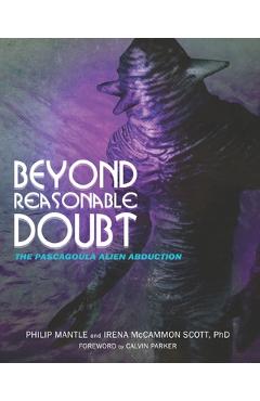 Beyond Reasonable Doubt: The Pascagoula Alien Abduction - Philip Mantle Irena Scott