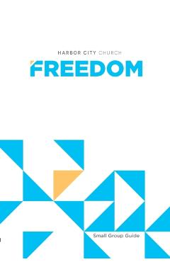 Freedom: Small Group Guide - Harbor City Church