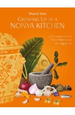 Growing Up in a Nonya Kitchen: A Peranakan Family\'s Food Memories of Singapore - Sharon Wee
