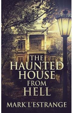 The Haunted House From Hell - Mark L'estrange