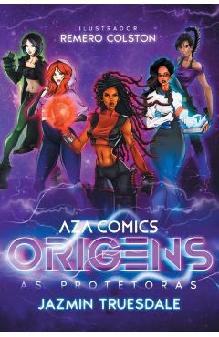 Aza Comics As Protetoras: Origens - Jazmin Truesdale