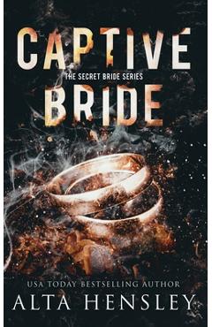 Captive bride: a dark romance - alta hensley