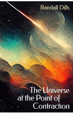 The Universe at the Point of Contraction - Julie Kim Shavin