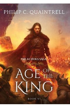 Age of the King: (The Echoes Saga: Book 6) - Philip C. Quaintrell