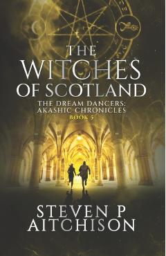 The Witches of Scotland: The Dream Dancers: Akashic Chronicles Book 5