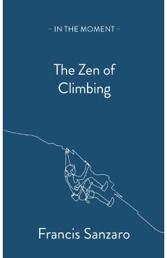 The Zen of Climbing - Francis Sanzaro