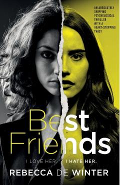 Best Friends: An absolutely gripping psychological thriller with a heart-stopping twist - Rebecca De Winter