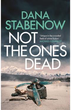 Not the Ones Dead - Dana Stabenow