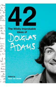 42: The Wildly Improbable Ideas of Douglas Adams - Kevin Jon Davies