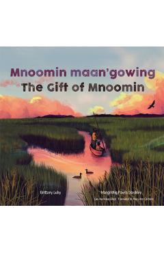 Mnoomin Maan'gowing / The Gift of Mnoomin - Brittany Luby