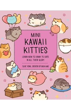 Mini Kawaii Kitties: Learn How to Draw 75 Cats in All Their Glory - Olive Yong