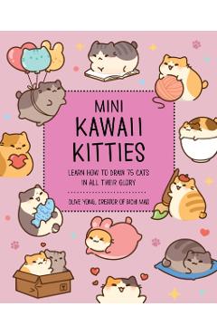 Mini Kawaii Kitties: Learn How to Draw 75 Cats in All Their Glory - Olive Yong
