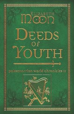 Deeds of Youth: Paksenarrion World Chronicles II - Elizabeth Moon