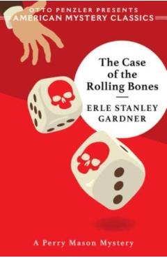 The Case of the Rolling Bones: A Perry Mason Mystery - Erle Stanley Gardner