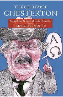 The Quotable Chesterton - Kevin Belmonte