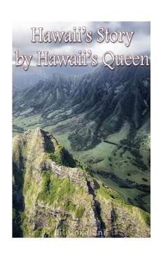 Hawaii's Story by Hawaii's Queen - Liliuokalani