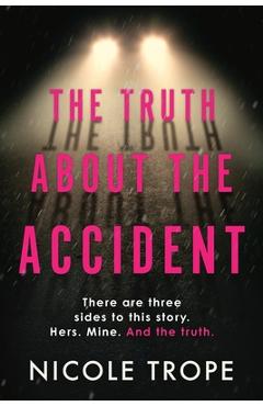 The Truth about the Accident - Nicole Trope