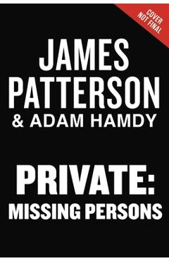 Private: Missing Persons: The Most Exciting International Thriller Series Since Jason Bourne - James Patterson