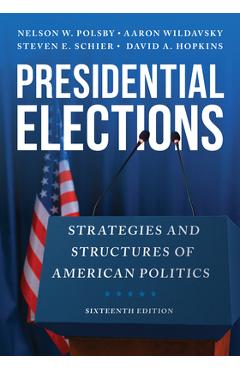 Presidential Elections: Strategies and Structures of American Politics - Nelson W. Polsby