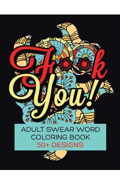 F**K You! Adult Swear Word Coloring Book: Over 50 Designs! - Rude Awakening
