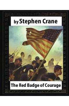 The Red Badge of Courage (1895), by Stephen Crane - Stephen Crane