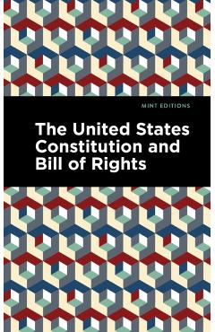 The United States Constitution and Bill of Rights - Mint Editions