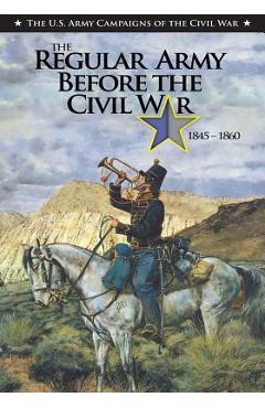 The Regular Army Before the Civil War 1845 - 1860 - Center Of Military History United States