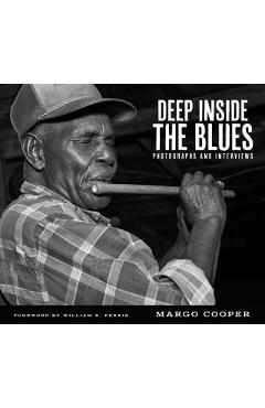 Deep Inside the Blues: Photographs and Interviews - Margo Cooper