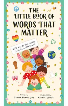 The Little Book of Words That Matter: 100 Words for Every Child to Understand - Joanne Ruelos Diaz