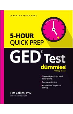 GED Test 5-Hour Quick Prep for Dummies - Tim Collins