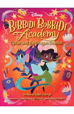 Disney Bibbidi Bobbidi Academy #4: Cyrus and the Dragon Disaster - Kallie George
