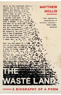The Waste Land: A Biography of a Poem - Matthew Hollis