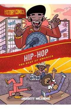 History Comics: Hip-Hop: The Beat of America - Jarrett Williams