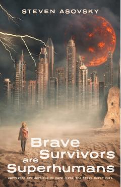 Brave Survivors are Superhumans - Steven Asovsky