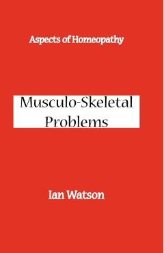 Aspects of Homeopathy: Musculo-Skeletal Problems - Ian Watson