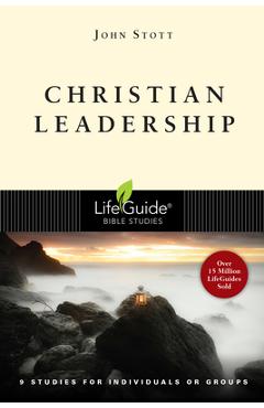 Christian Leadership: 9 Studies for Individuals or Groups - John Stott