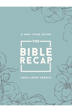 The Bible Recap: A One-Year Guide to Reading and Understanding the Entire Bible, Deluxe Edition - Sage Floral Imitation Leather - Tara-leigh Cobble