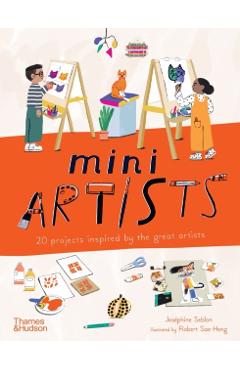 Mini Artists: 20 Projects Inspired by the Great Artists - Joséphine Seblon