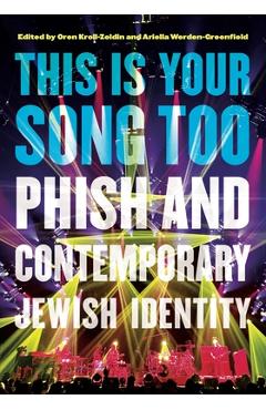 This Is Your Song Too: Phish and Contemporary Jewish Identity - Oren Kroll-zeldin