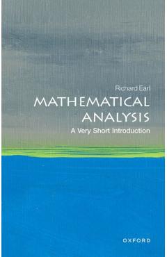 Mathematical Analysis: A Very Short Introduction - Richard Earl