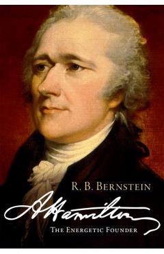 Hamilton: The Energetic Founder - R. B. Bernstein