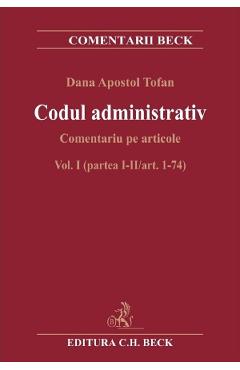 Codul administrativ. Comentariu pe articole Vol.1 Partea 1-2 Art.1-74 – Dana Apostol Tofan 1-2. poza bestsellers.ro