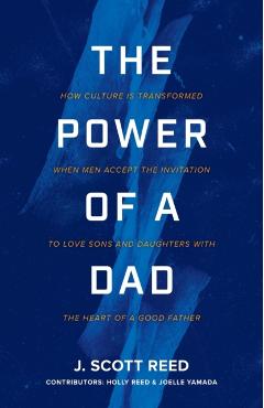 The Power of a Dad - J. Scott Reed