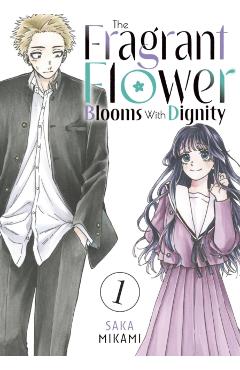 The Fragrant Flower Blooms with Dignity 1 - Saka Mikami