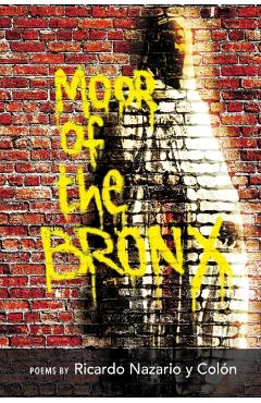 The Moor of The Bronx - Ricardo Nazario Y. Colón